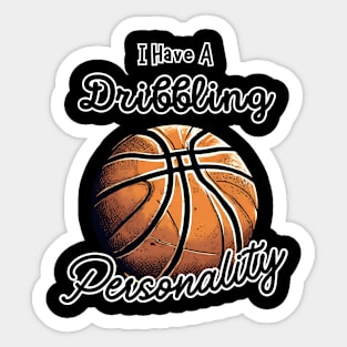 Funny Basketball Player Quote I Have a Dribbling Sport Personality Sticker